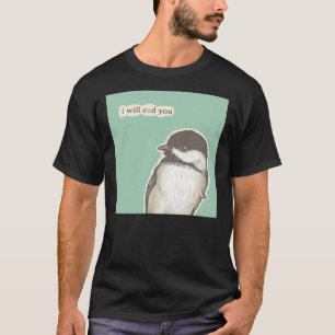 Sluta med Chickadee T Shirt