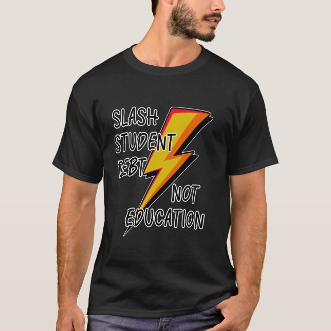 SLUTA MED STUDENTLÅN INTE UTbildning T Shirt (Framsida)