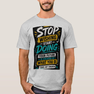 Sluta Önska Börja Göra Motivations T-Shirt