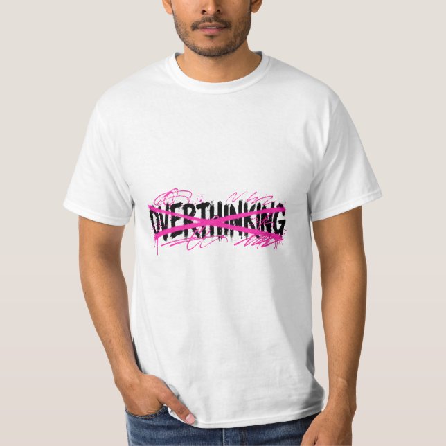 Sluta Övertänka & Börja Leva T Shirt (Framsida)