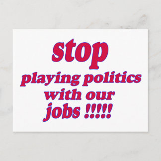 Sluta politisera våra jobb! vykort