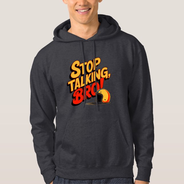 Sluta prata Bro - djärv attityd Hoodie (Framsida)