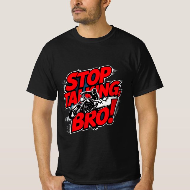 Sluta prata Bro - djärv attityd T-Shirt (Framsida)