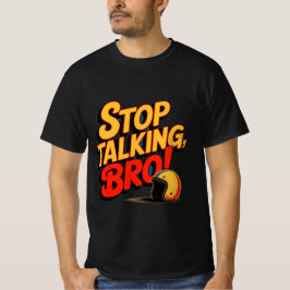Sluta prata Bro - djärv attityd T-Shirt