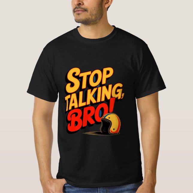 Sluta prata Bro - djärv attityd T-Shirt (Framsida)