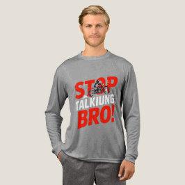 Sluta prata Bro - djärv attityd T-Shirt