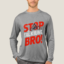 Sluta prata Bro - djärv attityd T-Shirt