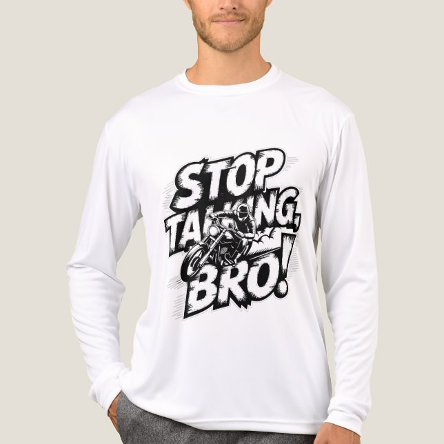 Sluta prata Bro - djärv attityd T-Shirt (Framsida)