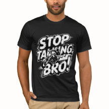 Sluta prata Bro - djärv attityd T-Shirt