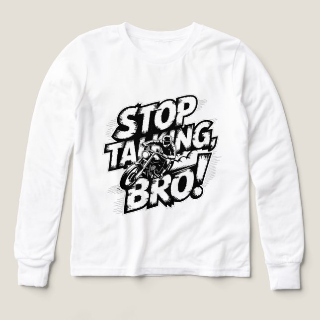 Sluta prata Bro - djärv attityd T-Shirt (Design framsida)