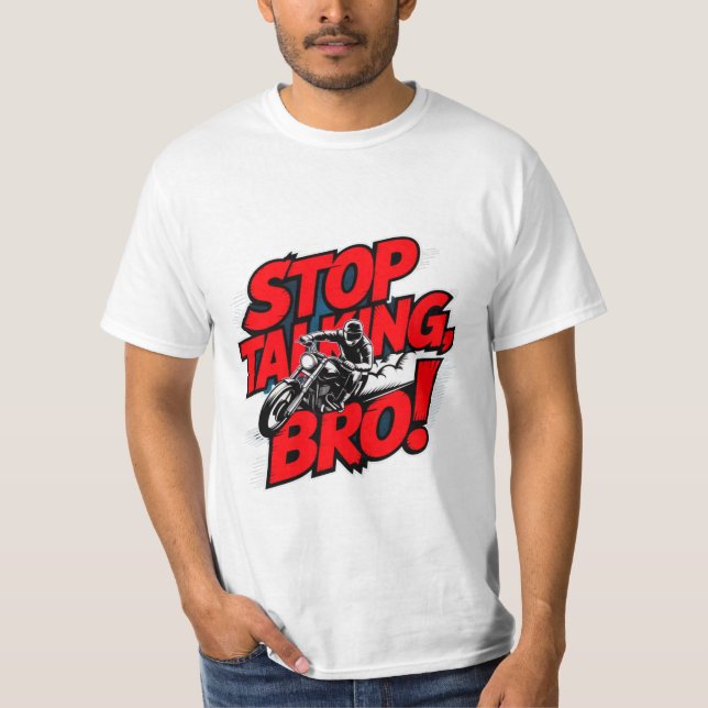 Sluta prata Bro - djärv attityd T-Shirt (Framsida)