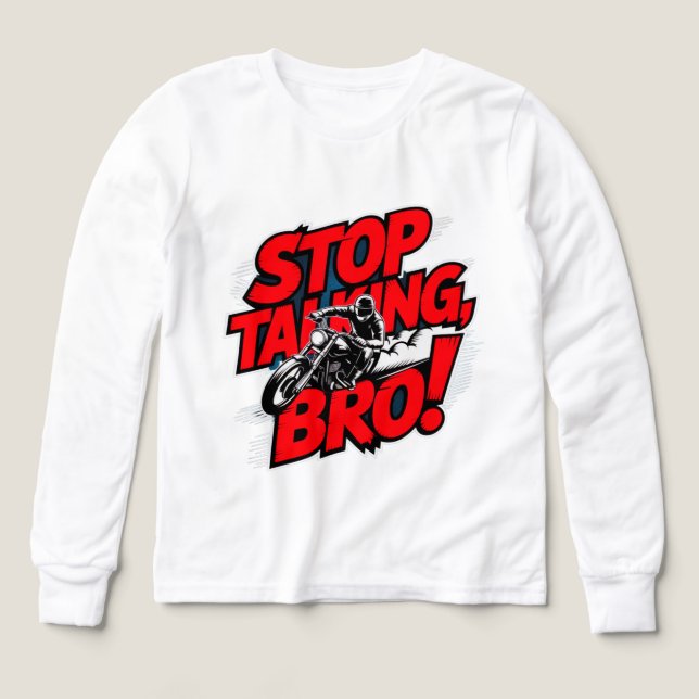 Sluta prata Bro - djärv attityd T-Shirt (Design framsida)