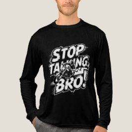 Sluta prata Bro - djärv attityd T-Shirt