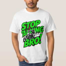 Sluta prata Bro - djärv attityd T-Shirt