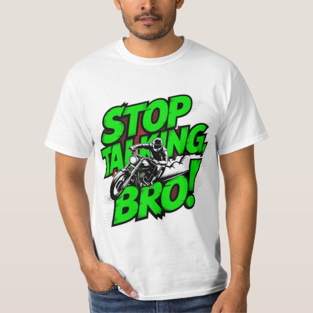 Sluta prata Bro - djärv attityd T-Shirt (Framsida)