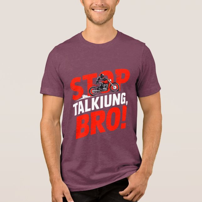 Sluta prata Bro - djärv attityd T-Shirt (Framsida)
