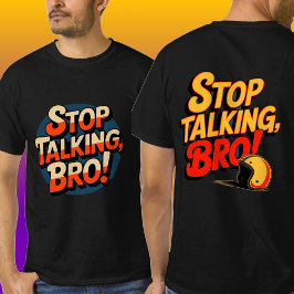 Sluta prata Bro - djärv attityd T Shirt
