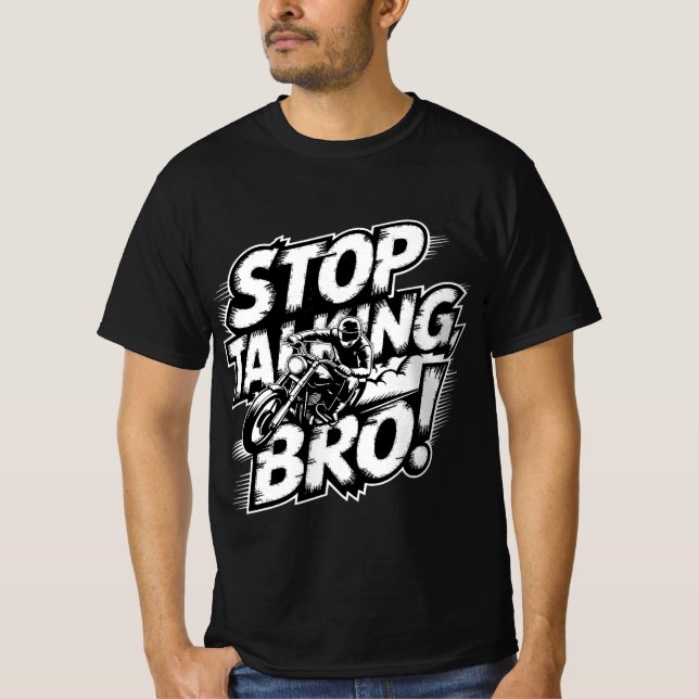 Sluta prata Bro - djärv attityd T-Shirt (Framsida)