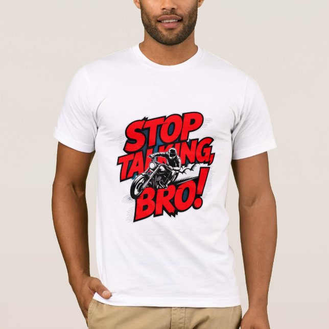 Sluta prata Bro - djärv attityd T-Shirt (Framsida)