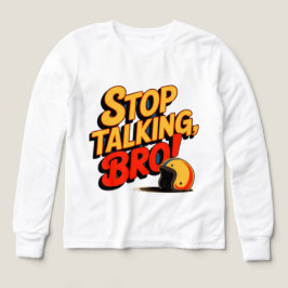 Sluta prata Bro - djärv attityd T-Shirt