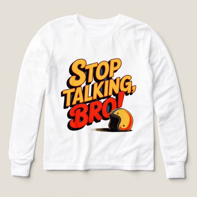 Sluta prata Bro - djärv attityd T-Shirt (Design framsida)