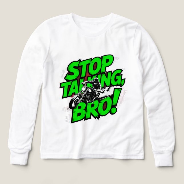 Sluta prata Bro - djärv attityd T-Shirt (Design framsida)