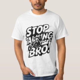 Sluta prata Bro - djärv attityd T-Shirt