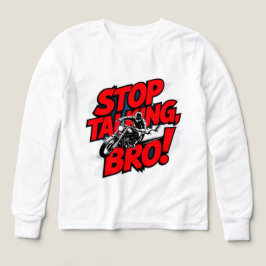 Sluta prata Bro - djärv attityd T-Shirt