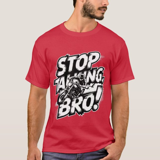 Sluta prata bror – T-shirt med djärv attityd (Framsida)