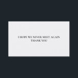 Sluta prata om introduktion till Extrovert Funny Visitkort<br><div class="desc">Jag hoppas att vi aldrig ses igen. Ett enkelt meddelande på ett affärskort. Hand ut till extroverter som vill gå med oss för ett party och ta ut dig hela tiden. Med vanligt vitt affärskort med serif-typsnitt hoppas jag att vi aldrig träffas igen.</div>