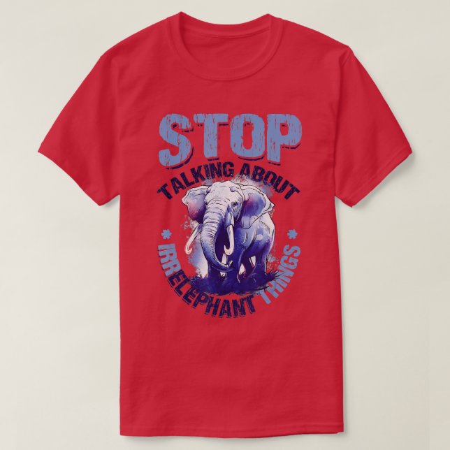 Sluta prata om Irrelevant Sak Kärlek Elephan T Shirt (Design framsida)