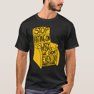 Sluta prata på Lazy People Funny Recliner Ordföran T Shirt