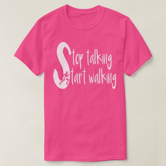 Sluta prata Start Walking T Shirt (Design framsida)