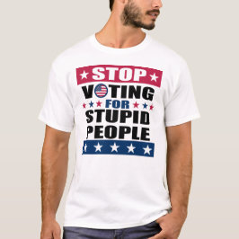 Sluta rösta för Stupid People White T-Shirt
