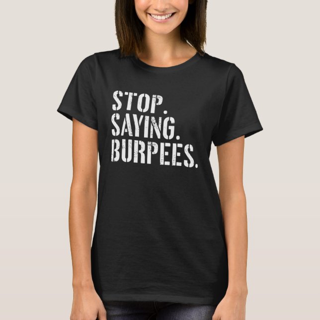 Sluta säga arbetspass för att visa workout t shirt (Framsida)