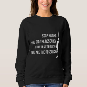 Sluta säga att du gjorde din efterforskning innan t shirt