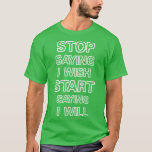 Sluta säga att jag önskar t shirt