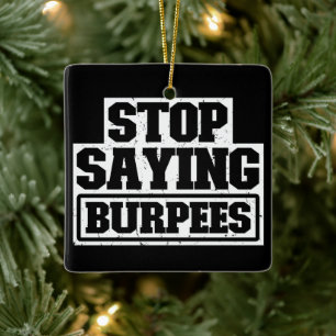 Sluta säga Burpees Workout Gear Stop Coola Fitness Julgransprydnad Keramik
