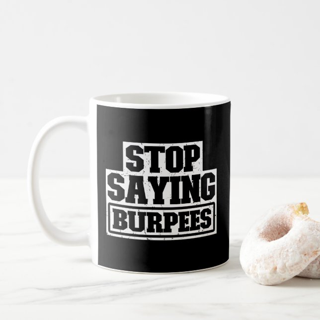 Sluta säga Burpees Workout Gear Stop Coola Fitness Kaffemugg (Med munk)