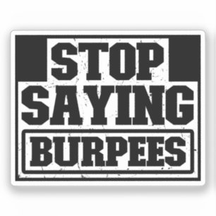 Sluta säga Burpees Workout Gear Stop Coola Fitness Klistermärken