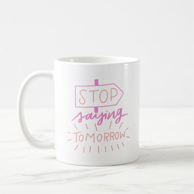 sluta säga i morgon kaffemugg (Vänster)