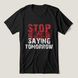 Sluta säga Morgondagens Fitness Älskare T Shirt