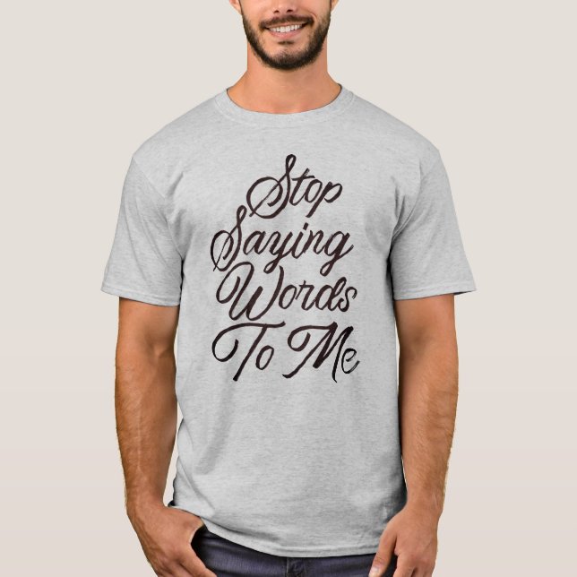 Sluta säga Ord till mig T Shirt (Framsida)