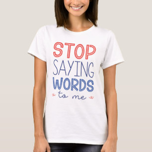 Sluta säga Ord till mig T Shirt
