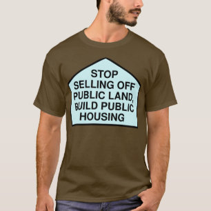 Sluta sälja offentlig mark Bygger offentliga bostä T Shirt