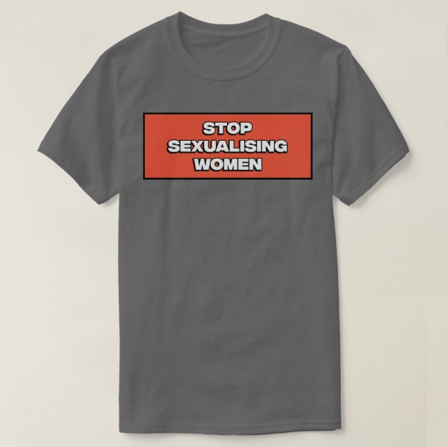 Sluta sexualisera kvinnor1 t shirt (Design framsida)