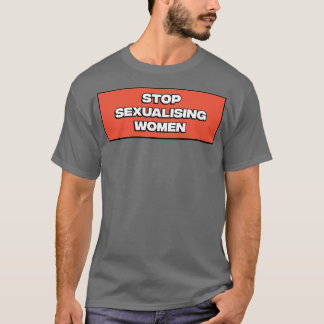 Sluta sexualisera kvinnor1 t shirt
