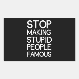 Sluta Skapar Berömden Stupid People Rektangulärt Klistermärke