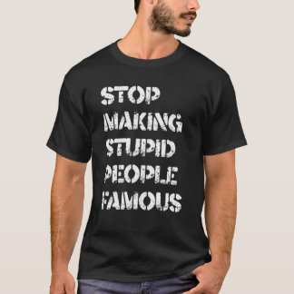 Sluta Skapar Berömden Stupid People roligt T Shirt