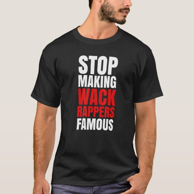 Sluta Skapar Berömden Wack Rappers T Shirt (Framsida)